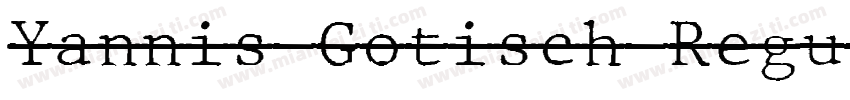 Yannis Gotisch Regul字体转换